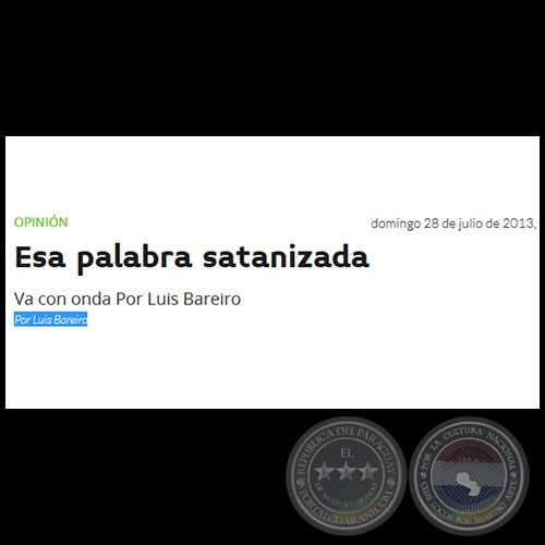 ESA PALABRA SATANIZADA - Por LUIS BAREIRO - Domingo, 28 de Julio de 2013